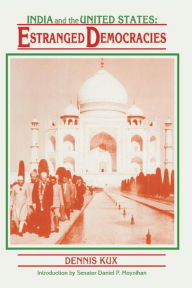 Title: India and The United States: Estranged Democracies 1941 - 1991, Author: Dennis Kux