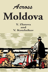 Title: Across Moldova, Author: Y Zlatova