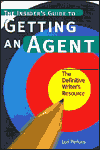 Insider's Guide to Getting an Agent: The Definitive Writer's Resource