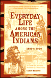 Everyday Life among the American Indians, 1800-1900: Guide for Writers, Students and Historians