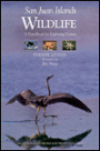 San Juan Islands Wildlife: A Handbook for Exploring Nature