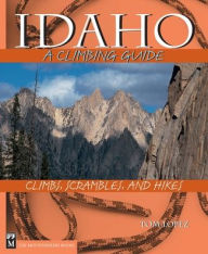 Title: Idaho: Climbs, Scrambles, and Hikes, Author: Tom Lopez