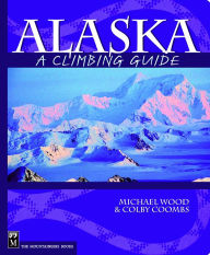 Title: Alaska: A Climbing Guide, Author: Colby Coombs