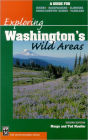 Exploring Washington's Wild Areas: A Guide for Hikers, Backpackers, Climbers, Cross-Country Skiers