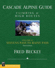 Title: Cascade Alpine Guide: Stevens Pass to Rainy Pass, Climbing and High Routes, Author: Fred Beckey