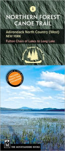 Adirondack North Country (West), New York: Fulton Chain of Lakes to Long Lake (Northern Forest Canoe Trail Series)