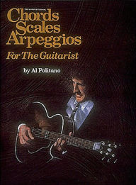 Title: The Complete Book of Chords, Scales, & Arpeggios for the Guitar, Author: Al Politano