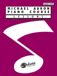 Title: Michael Aaron Piano Course Lessons: Grade 4, Author: Michael Aaron