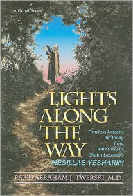 Lights along the Way - Mesillas Yesharim: Timeless Lessons for Today