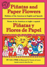 Title: Piñatas and Paper Flowers: Holidays of the Americas in English and Spanish, Author: Lila Perl Yerkow
