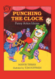 Title: Punching the Clock: Funny Action Idioms, Author: Marvin Terban