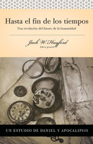 Title: Serie Vida en Plenitud: Hasta el fin de los tiempos: Una revelación del futuro de la humanidad, Author: Jack W. Hayford