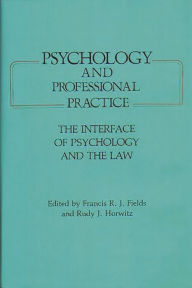 Title: Psychology and Professional Practice: The Interface of Psychology and the Law, Author: Rudy J. Horwitz