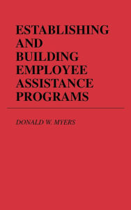 Title: Establishing and Building Employee Assistance Programs, Author: Bloomsbury Academic