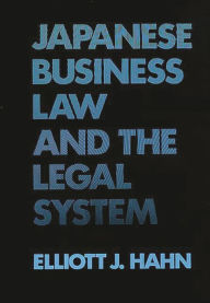 Title: Japanese Business Law and the Legal System, Author: Elliott J. Hahn