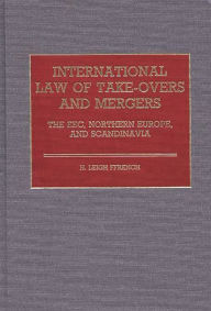 Title: International Law of Take-Overs and Mergers: The EEC, Northern Europe, and Scandinavia, Author: Hilton L. Ffrench