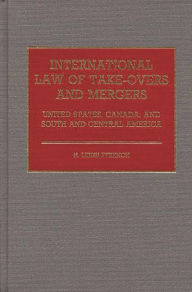 Title: International Law of Take-Overs and Mergers: United States, Canada, and South and Central America, Author: Hilton L. Ffrench