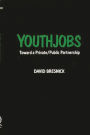 YOUTHJOBS: Toward a Private/Public Partnership