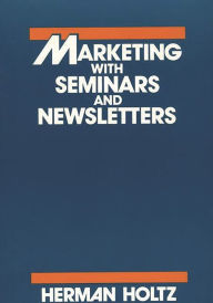 Title: Marketing With Seminars and Newsletters, Author: Bloomsbury Academic