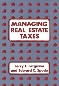 Title: Managing Real Estate Taxes, Author: Jerry T. Ferguson