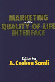 Title: Marketing and the Quality-of-Life Interface, Author: A. Coskun Samli