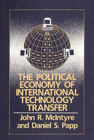 Title: The Political Economy of International Technology Transfer, Author: John Mcintyre