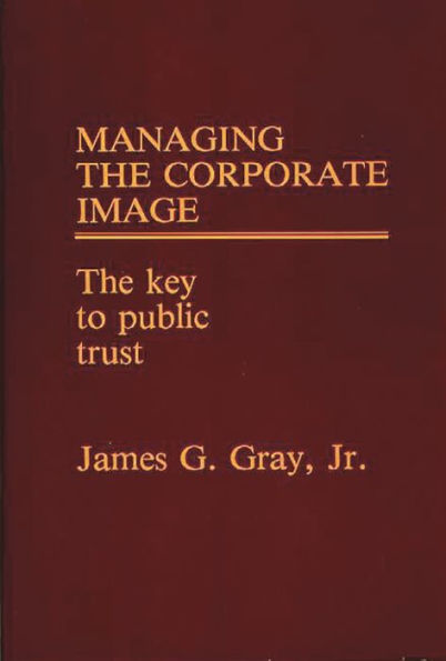 Managing the Corporate Image: The Key to Public Trust