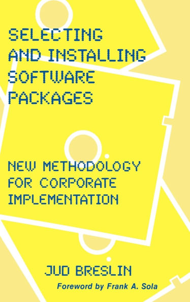 Selecting and Installing Software Packages: New Methodology for Corporate Implementation