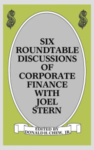 Six Roundtable Discussions of Corporate Finance with Joel Stern