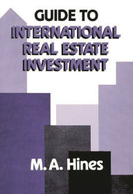 Title: Guide to International Real Estate Investment, Author: M. A. Hines