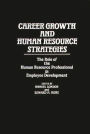 Career Growth and Human Resource Strategies: The Role of the Human Resource Professional in Employee Development