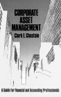 Corporate Asset Management: A Guide for Financial and Accounting Professionals
