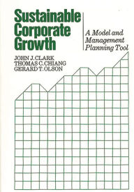 Title: Sustainable Corporate Growth: A Model and Management Planning Tool, Author: Thomas C. Chiang