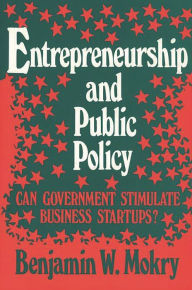 Title: Entrepreneurship and Public Policy: Can Government Stimulate Business StartUps?, Author: Benjamin Mokry