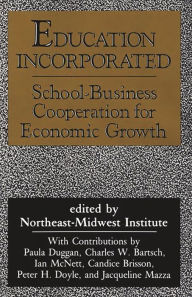 Title: Education Incorporated: School-Business Cooperation for Economic Growth, Author: Richard Munson