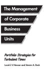 The Management of Corporate Business Units: Portfolio Strategies for Turbulent Times