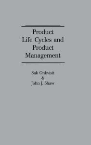Title: Product Life Cycles and Product Management, Author: Sak Onkvisit