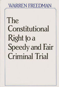 Title: The Constitutional Right to a Speedy and Fair Criminal Trial, Author: Warren Freedman