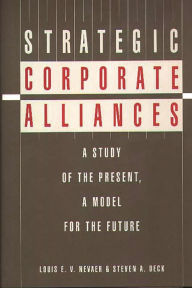 Title: Strategic Corporate Alliances: A Study of the Present, A Model for the Future, Author: Steven Deck