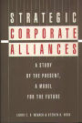 Strategic Corporate Alliances: A Study of the Present, A Model for the Future