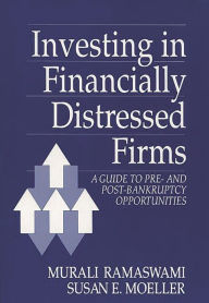 Title: Investing in Financially Distressed Firms: A Guide to Pre- and Post-Bankruptcy Opportunities, Author: Susan  Moeller