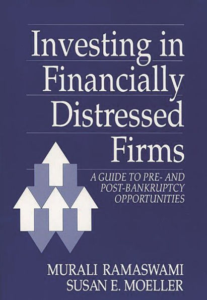 Investing in Financially Distressed Firms: A Guide to Pre- and Post-Bankruptcy Opportunities