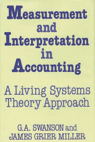 Title: Measurement and Interpretation in Accounting: A Living Systems Theory Approach, Author: James Miller