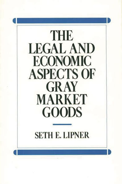 The Legal and Economic Aspects of Gray Market Goods