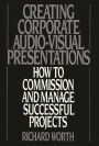 Creating Corporate Audio-Visual Presentations: How to Commission and Manage Successful Projects