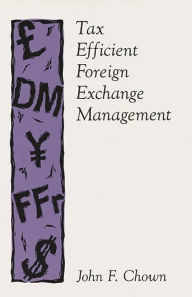 Title: Tax Efficient Foreign Exchange Management, Author: John F. Chown