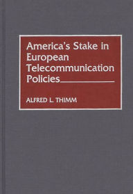 Title: America's Stake in European Telecommunication Policies, Author: Alfred L. Thimm
