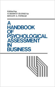 Title: A Handbook of Psychological Assessment in Business, Author: Kelley A. Conrad