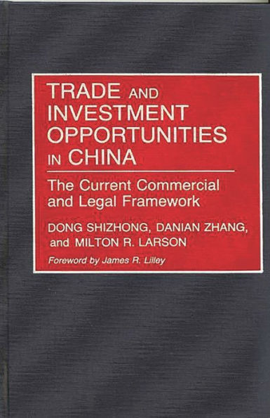 Trade and Investment Opportunities in China: The Current Commercial and Legal Framework