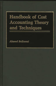 Title: Handbook of Cost Accounting Theory and Techniques, Author: Ahmed Riahi-Belkaoui